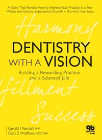 Dentistry with a Vision: Building a Rewarding Practice and a Balanced Life (Kendall Gerald I; Wadhwa Gary S), ISBN 978-0-86715-489-4 - Dentistry With a Vision: Building a Rewarding Practice and a Balanced Life / Kendall Gerald I; Wadhwa Gary S - Image 1