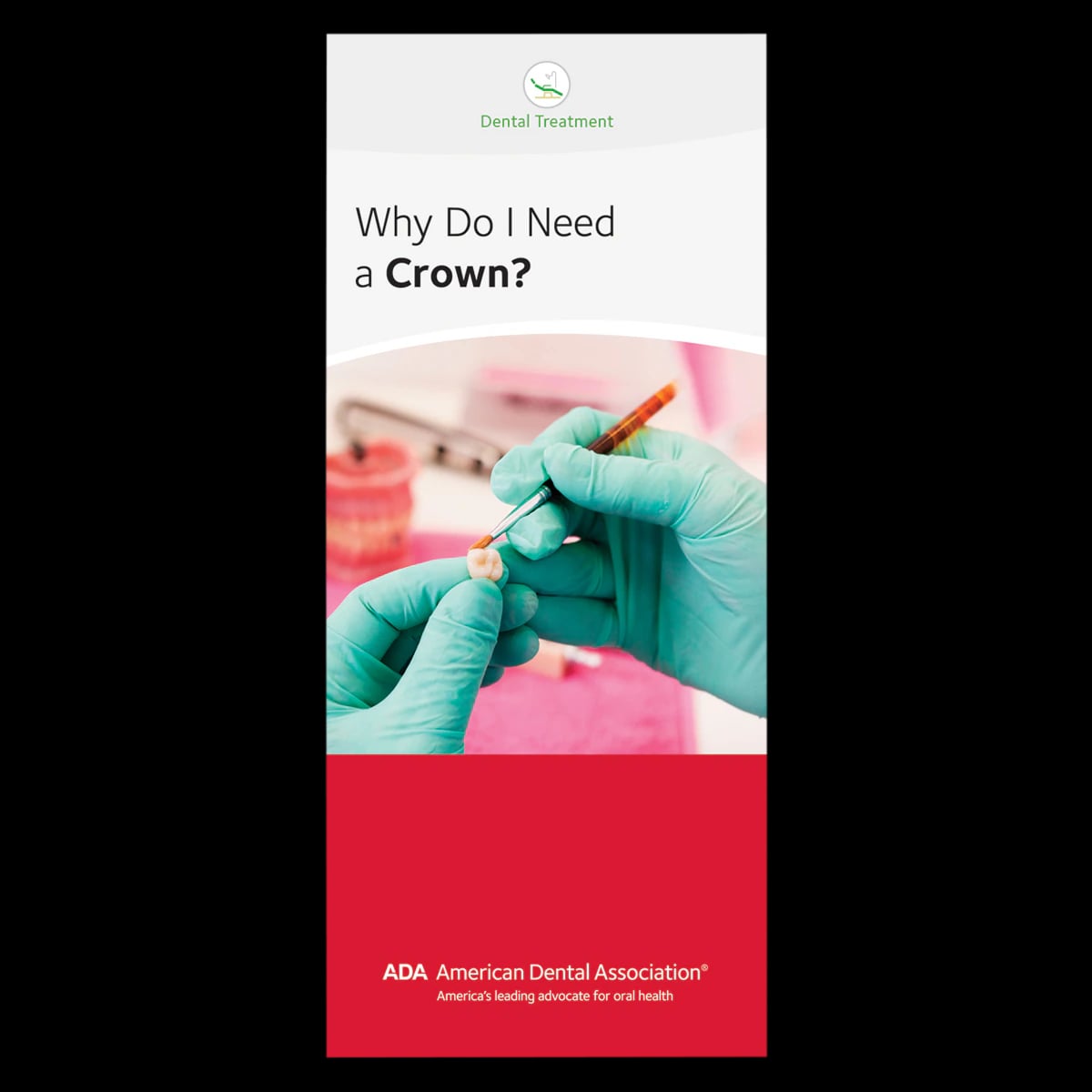 American Dental Assn Brochure "Why Do I Need a Crown?" 6-Panel English, 50/Package