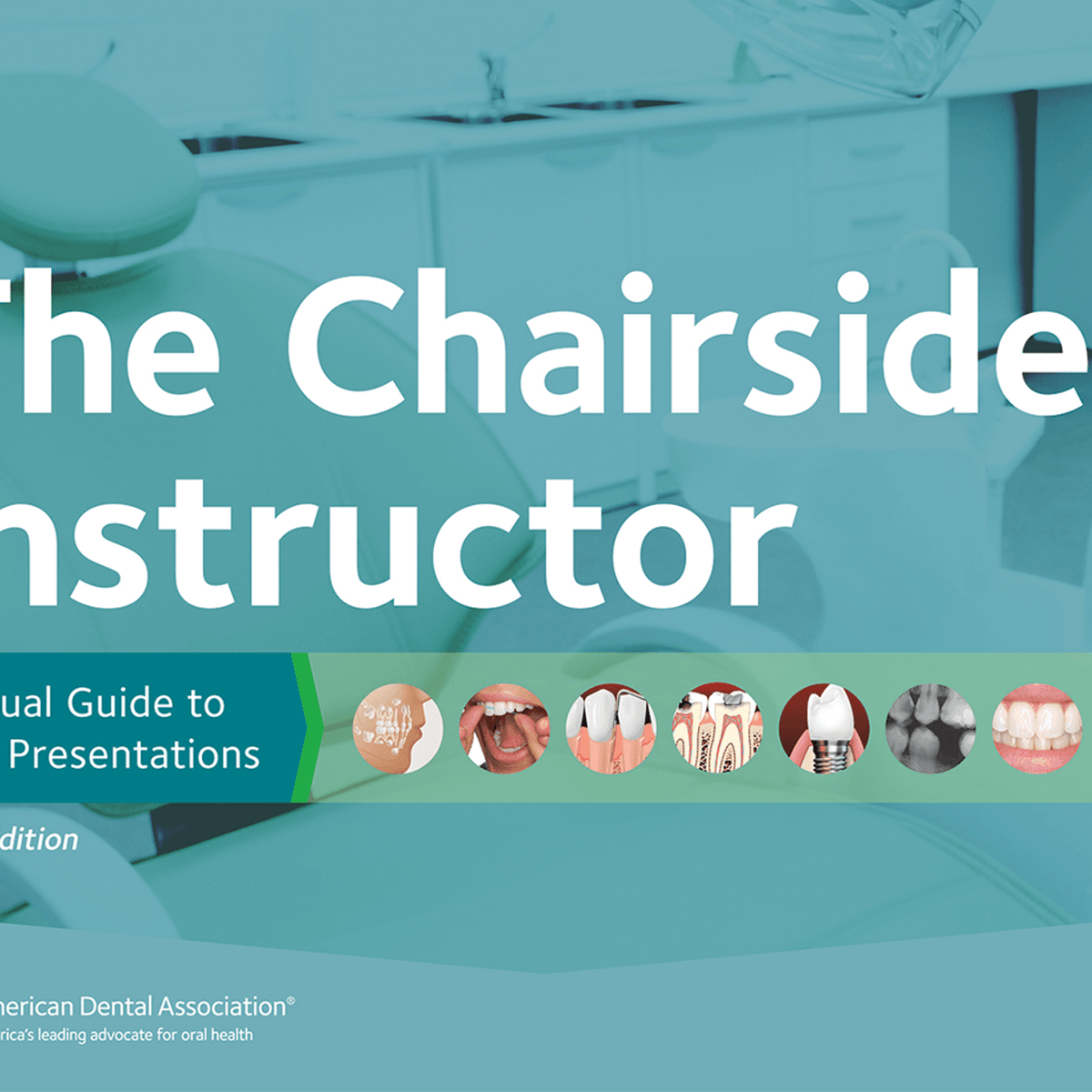 The Chairside Instructor: A Visual Guide to Case Presentations, 12th Edition, American Dental Association, W01321BT