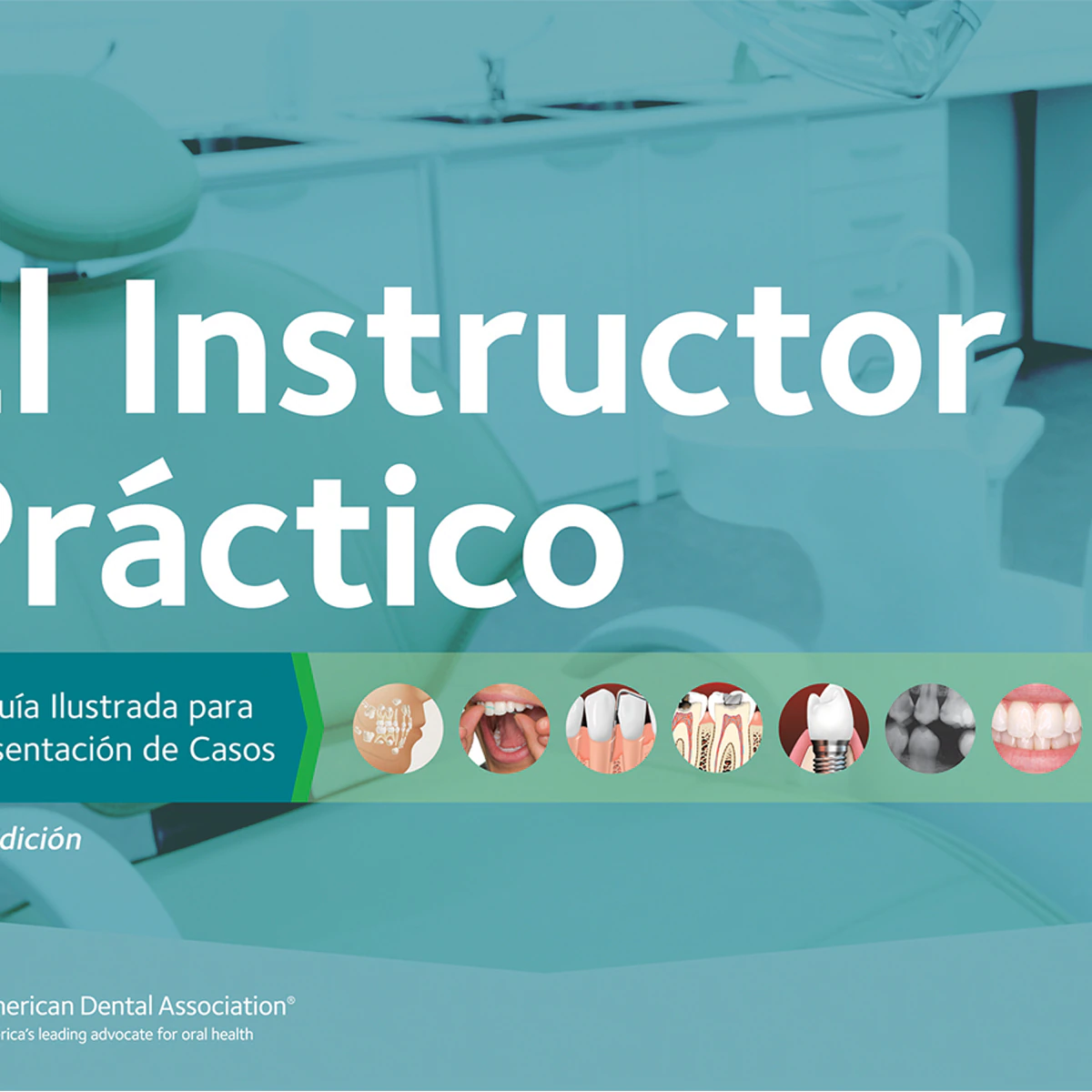 El Instructor Practico Book, American Dental Association, 12th Edition, Spanish with E-book, 66 Pages