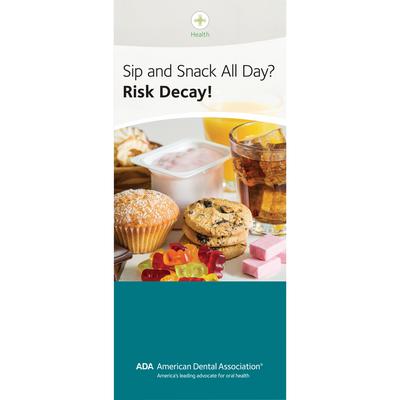 ADA® Brochures, 6 Panel, 3-7/8" W x 9" H, 50/Pkg - Snack and Sip All Day? Risk Decay!