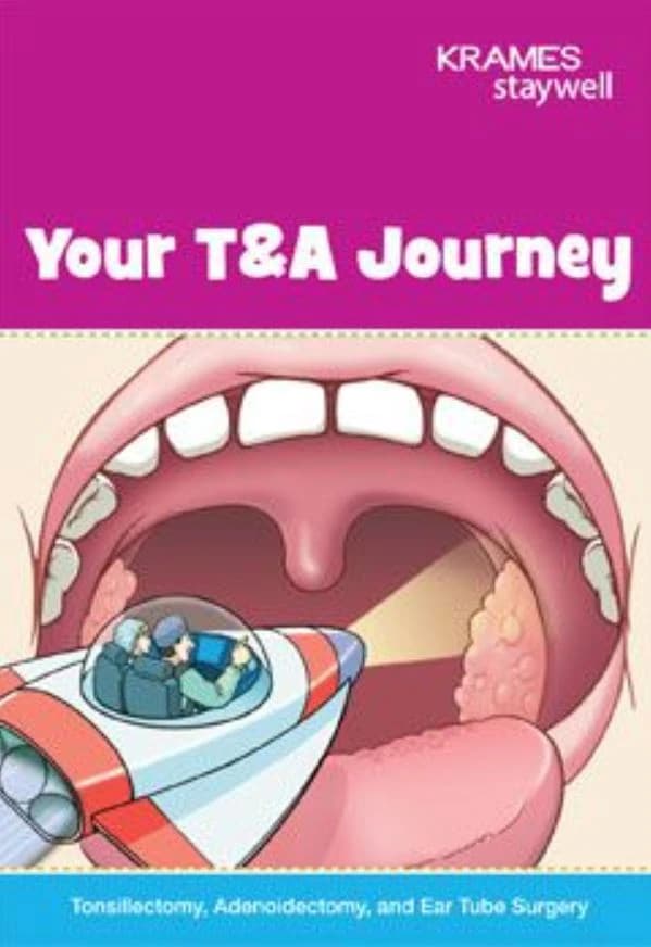 Your T & A Journey: Tonsillectomy, Adenoidectomy, and Ear Tube Surgery Educational Booklet (English, 16 Pages, Full Color) - Krames Communications - Booklet Your T & A Journey - Image 1